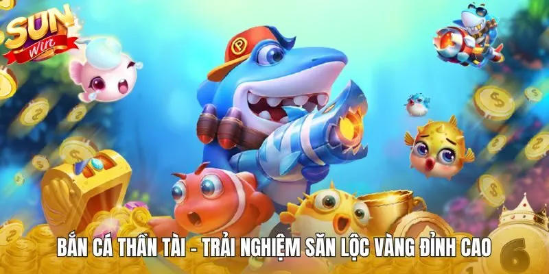 Bắn Cá Thần Tài – Trải Nghiệm Săn Lộc Vàng Đỉnh Cao